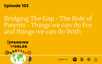 103 Bridging The Gap – The Role of Parents – Things we can do For and things we can do With
