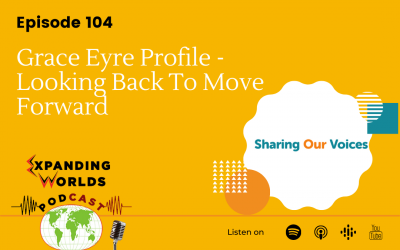 104 Grace Eyre Profile – Looking Back To Move Forward