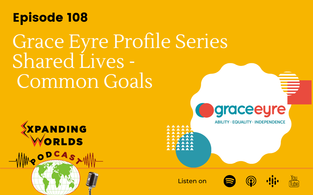 108 Grace Eyre Profile Series – Shared Lives – Common Goals