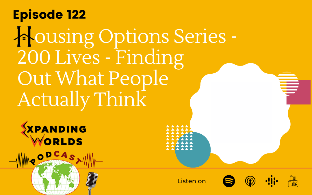122 Housing Options Series – 200 Lives – Finding Out What People Actually Think