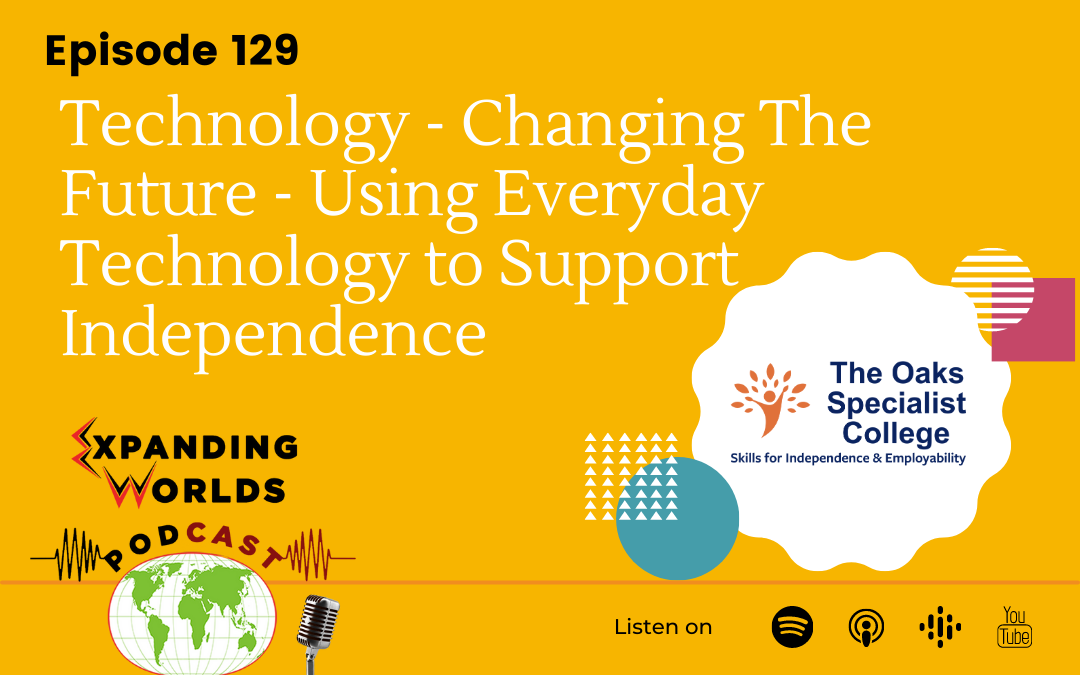 129 Technology – Changing The Future – Using Everyday Technology to Support Independence
