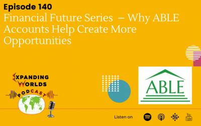 140 Financial Future Series – Why ABLE Accounts Help Create More Opportunities with Jill Cornfield