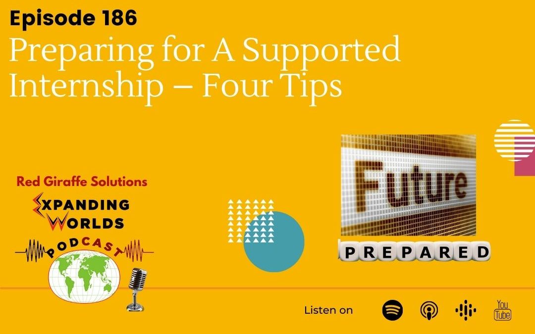 186 Preparing for A Supported Internship – Four Tips with Debra Caldow