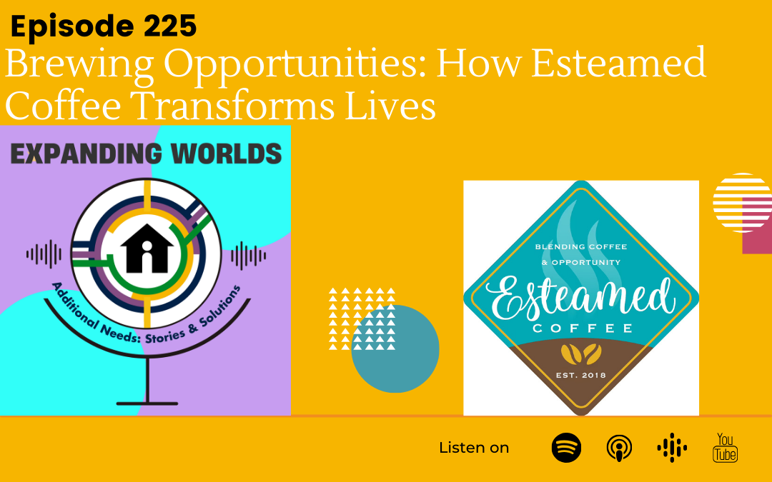 225 Brewing Opportunities: How Esteamed Coffee Transforms Lives with Julie Walker